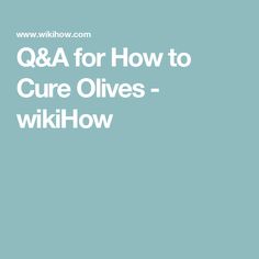 the words q & a for how to care olives - wikihow on a blue