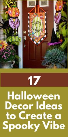 the front door is decorated for halloween with decorations on it and text that reads 17 halloween decor ideas to create a spooky vibe