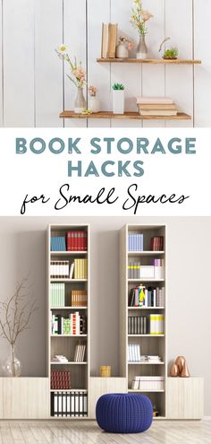 two bookshelves with the words book storage hacks for small spaces