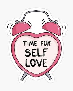 an alarm clock with the words time for self love sticker on it's face