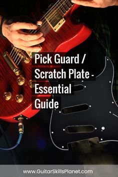 a person playing an electric guitar with the text pick guard / scratch plate essential guide