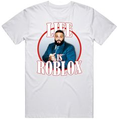 a white t - shirt with the words life is roblox printed on it