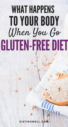 gluten - free diet with the title what happens to your body when you go gluten - free diet