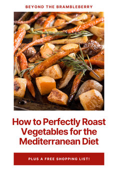 the cover of how to perfectly roast vegetables for the mediterranean diet, plus a free shopping list