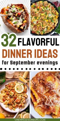 several different pictures with the words 32 flavorful dinner ideas for september evenings on them