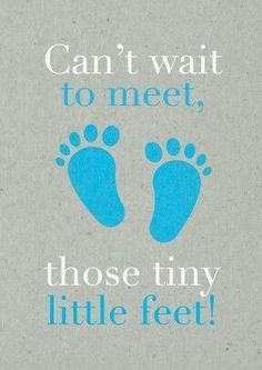 a sign that says can't wait to meet, those tiny little feet are blue