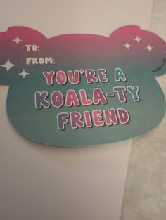 there is a sign that says you're a koala - tiy friend