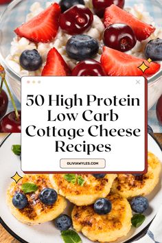 a plate with bananas, blueberries and strawberries on it that says 50 high protein low carb cottage cheese recipes