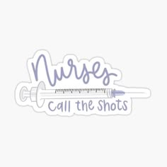 nurses call the shots sticker