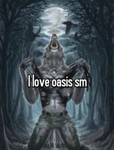 the words i love oasis sm in front of an image of a demon