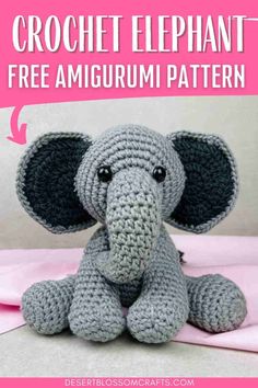 an elephant stuffed animal sitting on top of a pink blanket with text overlay that says crochet elephant free amigurmi pattern