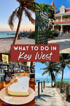 what to do in key west with pictures of the beach, palm trees and buildings