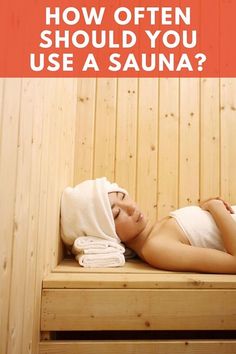 a woman laying in a sauna with the words how often should you use a sauna?