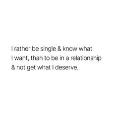 a white background with the words, i rather be single & know what i want