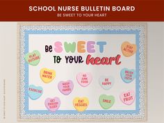 a bulletin board with candy hearts and the words school nurse bulletin board be sweet to your heart