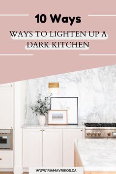 the top 10 ways to lighten up a dark kitchen