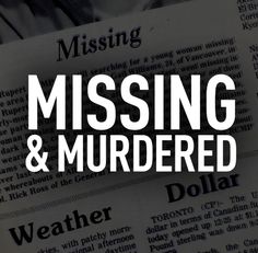 a newspaper with the words missing and murdered in white letters on top of an image