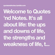 a quote that says, welcome to quotes rd notes it's all about life the ups