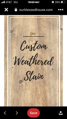 a wooden sign that says custom weathered stain