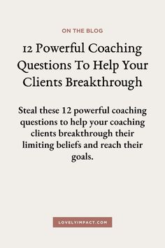 a white background with the words 12 powerful coaching questions to help your client's break through