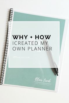 a spiral notebook with the title why + how i created my own planner on it