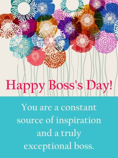 greeting card for boss's day with colorful flowers on blue background and text that reads, you are a constant source of inspiration and truly exceptional boss