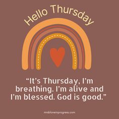 a brown background with an image of a rainbow and the words hello thursday it's thursday, i'm breathing