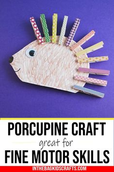 an animal made out of construction paper with the words porcupine craft great for fine motor skills