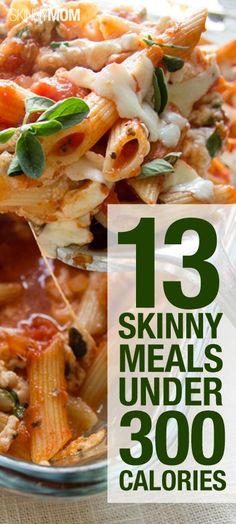 a bowl full of pasta and sauce with the words 13 skinnyy meals under 300 calories