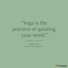 yoga is the practice of quieting your mind