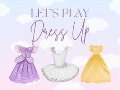 three princess dresses with the words let's play dress up in purple and yellow