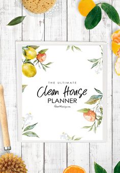 the ultimate clean house planner with citruss and oranges