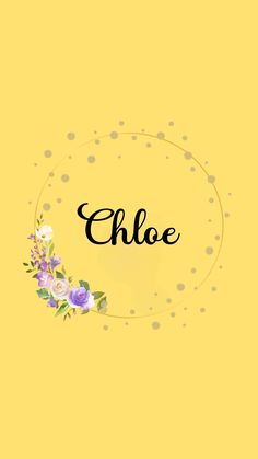 the word chloe is surrounded by flowers and polka dots on a yellow background with a gold circle