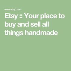 a green background with the words etsy your place to buy and sell all things handmade