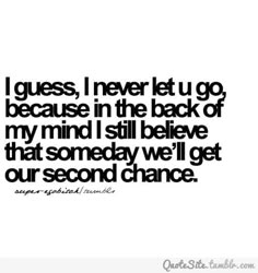 a quote that says i guess, i never let u go because in the back of my