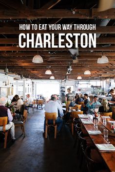 people sitting at tables in a restaurant with the words how to eat your way through charleston