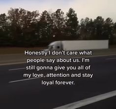 a truck driving down the road with a quote on it that says honesty i don't care what people say about us