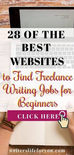 a person typing on a laptop with the text 28 of the best website to find freelance writing jobs for beginners