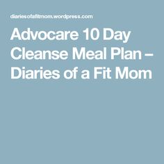 Advocare 10 Day Cleanse Meal Plan – Diaries of a Fit Mom 10 Day Cleanse Meal Plan, Advocare Meal Plan, Advocare Meal Prep, Cleanse Meal Plan, Reset Meal Plan, Advocare Cleanse Recipes, Advocare 10 Day Cleanse