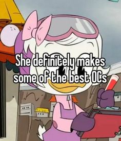 a cartoon character with the caption she definitely makes some of the best ocs