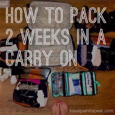 several pieces of luggage sitting on the floor with text overlay reading how to pack 2 weeks in a carry on