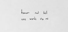 the words have been written in black ink on a white sheet of paper that says heaven and hell, we were weird to me