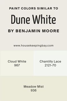 paint colors similar to dune white by benjamin moore, cloud white and challily lace