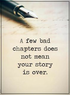 a pen sitting on top of a piece of paper with the words, a few bad characters does not mean your story is over