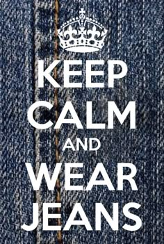 jeans with the words keep calm and wear jeans on it, in white text that reads keep