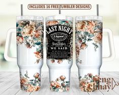 two tumblers with floral designs on them and the words last night in black lettering