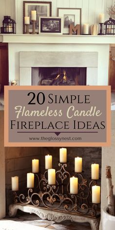 a fireplace with candles on it and the words 20 simple flameless candle fireplace ideas