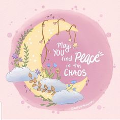 a pink background with the words may you find peace in this chaos