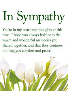 a sympathy card with white flowers and green leaves on the bottom, says in sympathy you're in my heart and thought at this time i hope