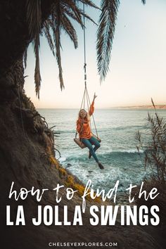 a woman swinging on a rope in the air with text overlay reading how to find the la jolla swings